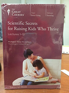 Scientific Secrets for Raising Kids Who Thrive Lectures 13-24 (Book Only) 