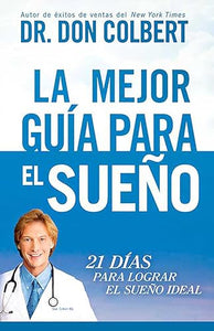 La Mejor guía para el sueño: 21 días para lograr el sueño ideal / The Ultimate S leep Guide: 21 Days to the Best Night of Your Life 