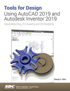 Tools for Design Using AutoCAD 2019 and Autodesk Inventor 2019 