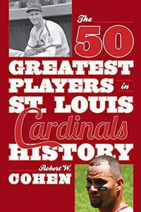 The 50 Greatest Players in St. Louis Cardinals History 