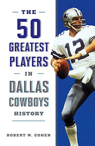 The 50 Greatest Players in Dallas Cowboys History 