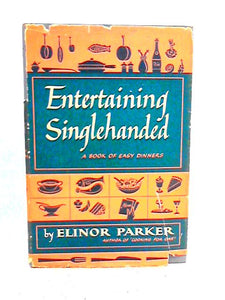 Entertaining Singlehanded;: A Book of Easy Dinners 