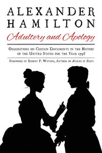 Alexander Hamilton: Adultery and Apology 