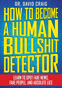 How to Become a Human Bullshit Detector 