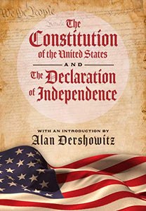 The Constitution of the United States and The Declaration of Independence 