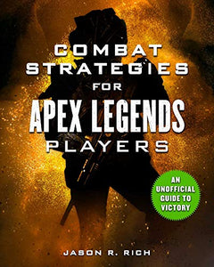 Combat Strategies for Apex Legends Players 