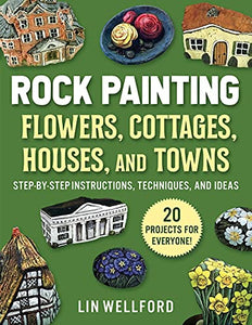 Rock Painting Flowers, Cottages, Houses, and Towns 