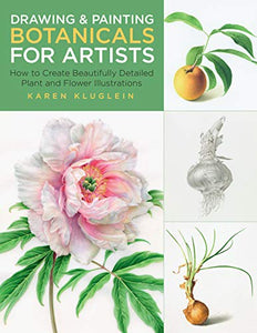 Drawing and Painting Botanicals for Artists 