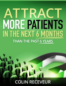 Attract More Patients in the Next 6 Months Than in the Past 6 Years 