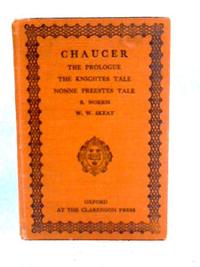 Chaucer: The Prologue, The Knights Tale The Nonne Preestes Tale From The Canterbury Tales 