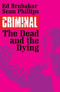 Criminal Volume 3: The Dead and the Dying 