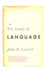 The Study of Language; a Survey of Linguistics and Related Disciplines in America 