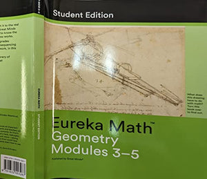 Eureka Math, Geometry, Modules 3-5, Student Edition, c. 2015 9781632553287, 1632553287 