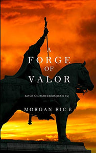 A Forge of Valor (Kings and Sorcerers--Book 4) 