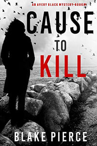 Cause to Kill (An Avery Black Mystery-Book 1) 