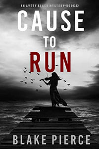 Cause to Run (An Avery Black Mystery-Book 2) 