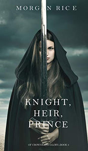 Knight, Heir, Prince (Of Crowns and Glory-Book 3) 