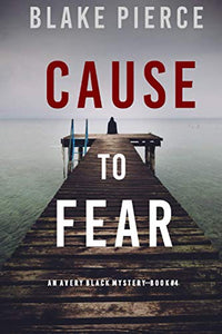 Cause to Fear (An Avery Black Mystery-Book 4) 