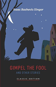 Gimpel the Fool and Other Stories 