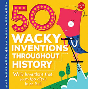 50 Wacky Inventions Throughout History 