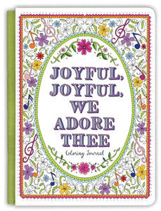 JOYFUL, JOYFUL WE ADORE THEE COLORING JOURNAL 