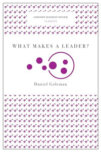 What Makes a Leader? (Harvard Business Review Classics) 