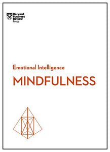 Mindfulness (HBR Emotional Intelligence Series) 