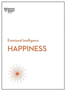 Happiness (HBR Emotional Intelligence Series) 