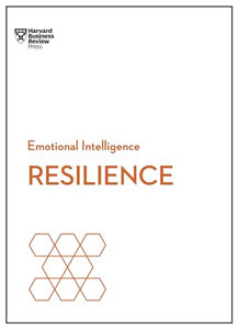 Resilience (HBR Emotional Intelligence Series) 