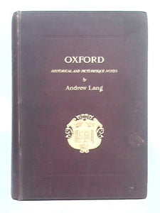 Oxford: Historical and Picturesque Notes 