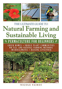 The Ultimate Guide to Natural Farming and Sustainable Living 