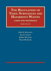 The Regulation of Toxic Substances and Hazardous Wastes, Cases and Materials 