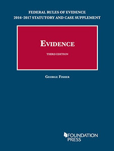 Federal Rules of Evidence 2016-2017 Statutory and Case Supplement to Fisher's Evidence 