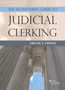 The All-Inclusive Guide to Judicial Clerking 