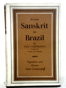 From Sanskrit to Brazil. Vignettes and Essays Upon Languages. 