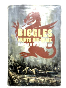 Biggles Hunts Big Game 