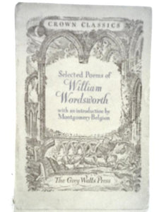 A Selection of Poems by William Wordsworth. Edited with an introduction by Montgomery Belgion 