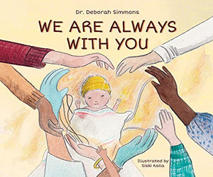 We Are Always with You: A Love Story for Premature Babies and Their Parents 