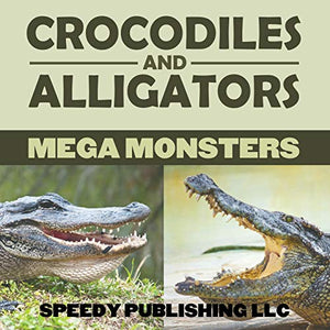 Crocodiles And Alligators Mega Monsters 