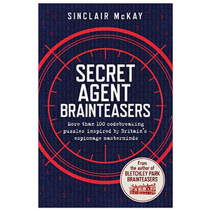 Secret Agent Brainteasers: More Than 100 Codebreaking Puzzles Inspired by Britain's Espionage Masterminds 