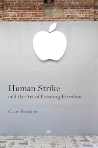 Human Strike and the Art of Creating Freedom 