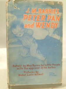 J. M. Barrie's Peter Pan and Wendy 