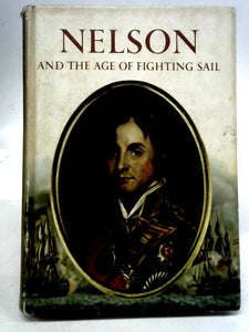 Nelson and The Age of Fighting Sail 