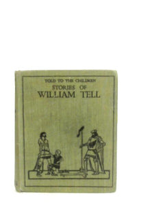 Stories of William Tell and his Friends 