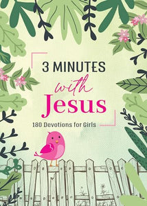 3 Minutes with Jesus: 180 Devotions for Girls 