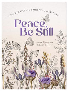 Peace, Be Still: Daily Prayers for Morning and Evening 