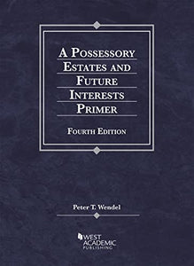 A Possessory Estates and Future Interests Primer 