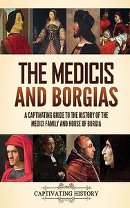 The Medicis and Borgias 