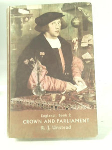 England: A History in Four Books: Book Two: Crown and Parliament 1485-1688 