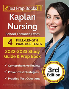 Kaplan Nursing School Entrance Exam 2022-2023 Study Guide 